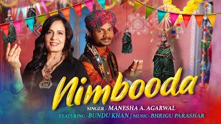 Nimbooda  Manesha A Agarwal  Bundu Khan  Bhrigu Parashar  Latest Rajasthani Songs 2023 [upl. by Junna488]