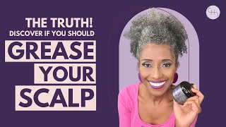 Uncover the TRUTH Behind HAIR GREASE for the Scalp [upl. by Gabel971]