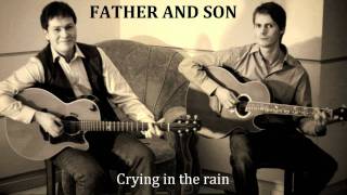 Father And Son  Crying in the rain [upl. by Elohcin]