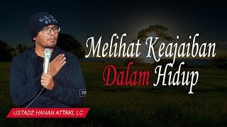 Ingin Melihat Keajaiban Dalam Hidup Kita  Ustadz Hanan Attaki Lc [upl. by Sachsse]