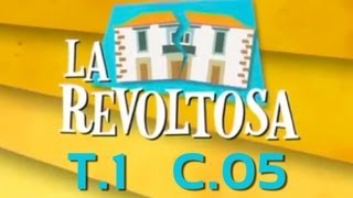 La Revoltosa  Capítulo 5 Primera Temporada [upl. by Aihsitan]