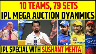 🔴IPL MEGA AUCTION 2025 DYANMICS  10 TEAMS 79 SETS IPL SPECIAL WITH SUSHANT MEHTA [upl. by Eirelam305]