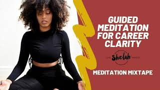 Guided Meditation for Career Clarity from Shelah Maries quotMeditation Mixtapequot [upl. by Gertruda]