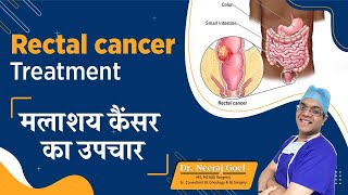 Treatment of Rectal Cancer  Latest Options for Rectal Cancer Treatment  Dr Neeraj Goel [upl. by Clift]