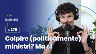 Ep 375 – Colpire politicamente ministri Ma sì [upl. by Robbyn]