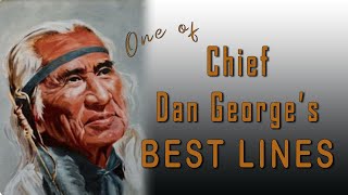 One of Chief Dan Georges Best Lines [upl. by Frazer]