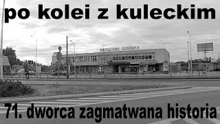 Po kolei z Kuleckim  Odcinek 71  Dworca zagmatwana historia [upl. by Dash948]