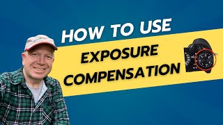 How to Use Exposure Compensation for Perfect Photos [upl. by Teodoro]