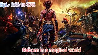 Reborn in a magical world episode 366 to 375 ll story  Charvik kaith [upl. by Hgielrebma478]