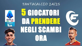 5 GIOCATORI DA PRENDERE NEGLI SCAMBI ORA  FANTACALCIO 2425 [upl. by Cortney]