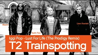 Iggy Pop  Lust For Life The Prodigy Remix T2 Trainspotting 2 trailer Gordy Edit [upl. by Gerek]