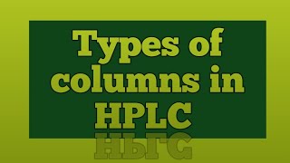 Types of columns in HPLC [upl. by Elnore]