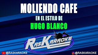 Moliendo Café  Hugo Blanco  Versión Karaoke [upl. by Abshier]