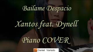 Bailame Despacio Piano Cover  Xantos ft Dynell [upl. by Jordon498]