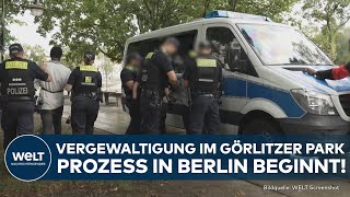 GÖRLITZER PARK Prozess wegen Vergewaltigung in Berlin beginnt Drei Tatverdächtige vor Gericht [upl. by Korb]