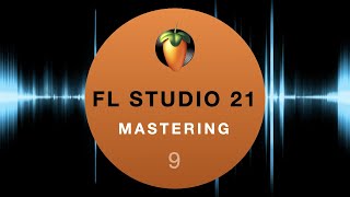 FL Studio 21 9 Mastering [upl. by Coleville]