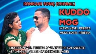 New Konkani Song 2021 KUDDO MOG By Navel Pereira amp Valency De Calangute [upl. by Iggem]