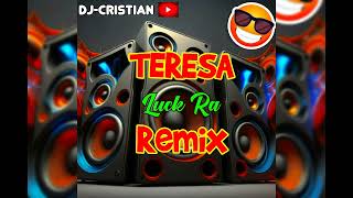 teresa remix  Luck Ra  DJCRISTIAN [upl. by Shoshanna202]