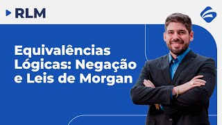 RLM para Concursos Aprenda o que são Equivalências lógicas  Negação Leis de Morgan [upl. by Gnivri]