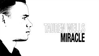 Tauren Wells  quotMiraclequot Official Lyric Video [upl. by Wendelina830]