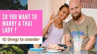 So You Want To MARRY A THAI Lady 10 Things To Consider ✊🇹🇭 [upl. by Anilak]