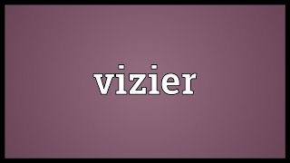 Vizier Meaning [upl. by Herrington]