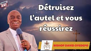 Détruisez lautel et vous réussirez  BISHOP DAVID OYEDEPO Prophecy [upl. by Ahsiak]