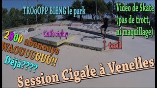 Skatepark Venelles  Session Cigale 🦗 ayant chanté tout lété🌞 spéciale 2000 abonnés [upl. by Kevyn]