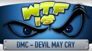 ► WTF Is  DmC  Devil May Cry [upl. by Nnanerak219]