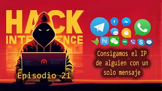 Hack Intelligence  Episodio 21  Consigue el IP de cualquiera con un mensaje [upl. by Zaid]