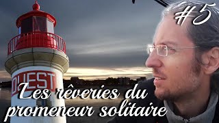 Les Rêveries du Promeneur Solitaire 5  Le phare [upl. by Lonne]