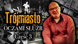 TRÓJMIASTO OCZAMI SŁUŻB 3  GANGSTERZY I ICH LOKALE  JAK I GDZIE BAWIŁO SIĘ MIASTO [upl. by Atteragram]