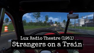 Strangers on a Train Lux Radio Theatre  Radio on the Road [upl. by Aenej]