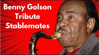 Benny Golson Tribute  Stablemates [upl. by Oikim]