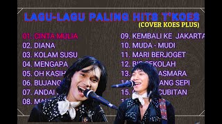 TOP SONG  KOES PLUS COVER BY TKOES BAND PALING HITS [upl. by Aroled67]