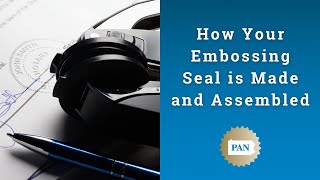 How Your Embossing Seal is Made and Assembled [upl. by Uaerraj251]