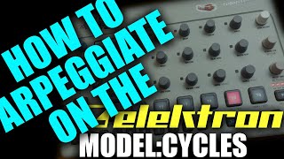 Tutorial  How to arpeggiate on Elektron ModelCycles [upl. by Tisdale444]