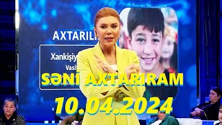 Səni axtarıram 10042024 Tam veriliş  Seni axtariram 10042024 Tam verilish [upl. by Naveb393]