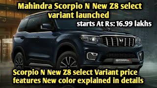 Mahindra Scorpio N New Z8 Select Variant Launched with amazing features price explained in details [upl. by Ettennek465]