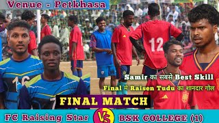 Final Match 🏆 Bsk College 🆚 Fc Raising Star Petkhasa Football Tournament 2024 [upl. by Gilberte]