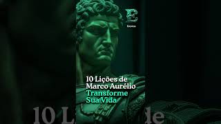 10 Lições de Marco Aurélio para Transformar sua Vida hoje filosofia vidaestoica marcusaurelius [upl. by Ruperta]