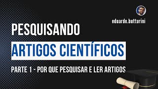 Como pesquisar artigos científicos Parte 1  Por que pesquisar e estudar por artigos científicos [upl. by Anoi]