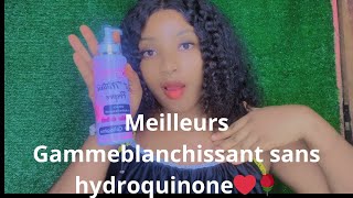 MEILLEURE GAMME BLANCHISSANT SANS HYDROQUINONE mon secret❤️✅ [upl. by Adnilrev862]