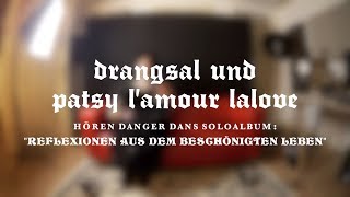 Drangsal amp Patsy lAmour laLove hören quotReflexionen aus dem beschönigten Lebenquot von Danger Dan [upl. by Nabois]