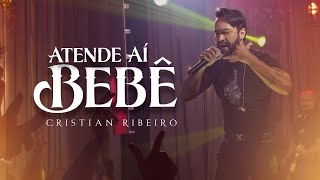 Atende aí bebê  Cristian Ribeiro [upl. by Bernice]