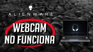 Solucion  Webcam de Mi Alienware no Funciona en Windows 1110 [upl. by Eedak]