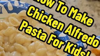 How To Make Chicken Alfredo Pasta For Kids [upl. by Niret]