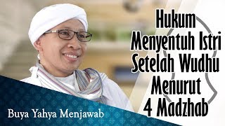 Hukum Menyentuh Istri Setelah Wudhu Menurut 4 Madzab  Buya Yahya Menjawab [upl. by Aiyekal218]