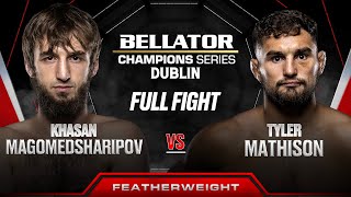 Khasan Magomedsharipov vs Tyler Mathison  Bellator Dublin [upl. by Flss]