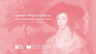 Charles I King and Collector  Maria Cristina Terzaghi University of Rome [upl. by Anerehs]